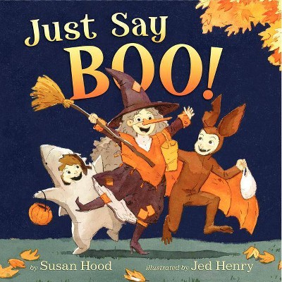 Just Say Boo! - by  Susan Hood (Hardcover)