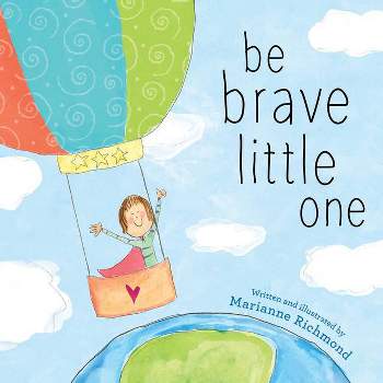 Be Brave Little One - by Marianne Richmond