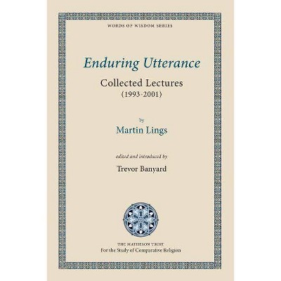 Enduring Utterance - by  Martin Lings (Paperback)