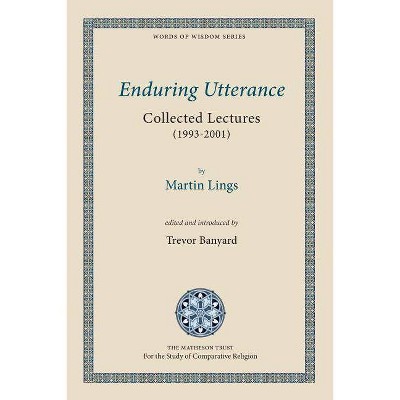 Enduring Utterance - by  Martin Lings (Paperback)