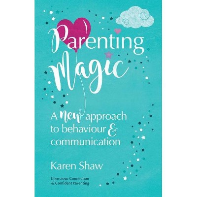 Parenting Magic - by  Karen Shaw (Paperback)