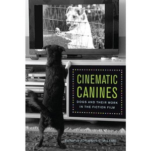 Cinematic Canines - by  Adrienne L McLean (Paperback) - 1 of 1
