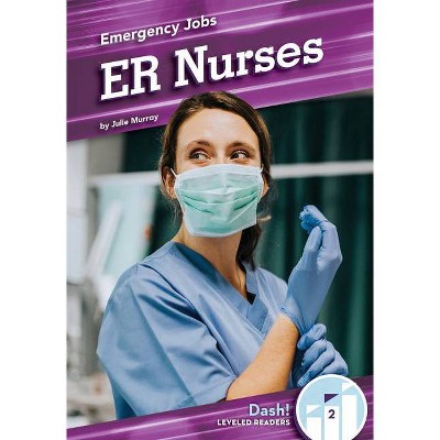  Er Nurses - (Emergency Jobs) by  Julie Murray (Hardcover) 