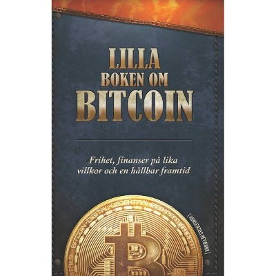 Lilla boken om Bitcoin - by  Alena Vranova & Timi Ajiboye & Luis Buenaventura (Paperback)