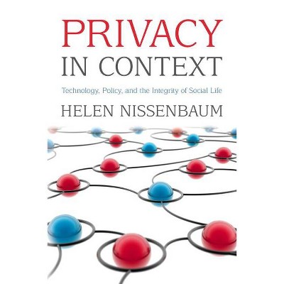 Privacy in Context - by  Helen Nissenbaum (Paperback)