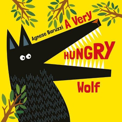 A Very Hungry Wolf - by  Agnese Baruzzi (Board Book)