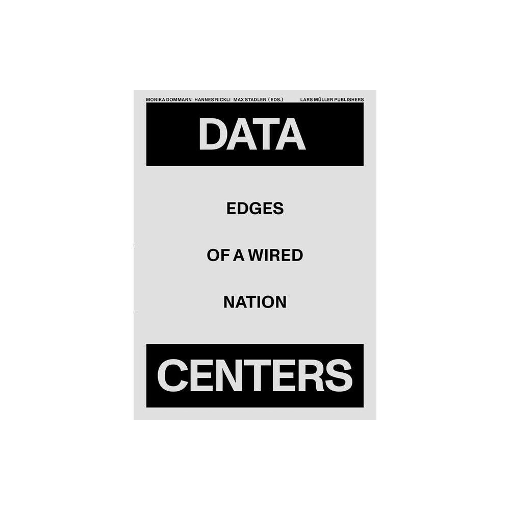 Data Centers - by Monika Dommann & Hannes Rickli & Max Stadler (Paperback)