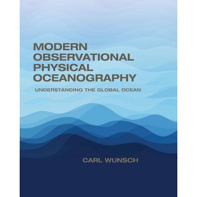 Modern Observational Physical Oceanography - by  Carl Wunsch (Hardcover)