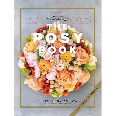 The Posy Book - by  Teresa H Sabankaya (Hardcover)