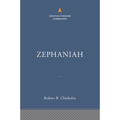 Zephaniah: The Christian Standard Commentary - by  Robert B Chisholm (Hardcover)