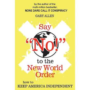 Say "NO!" to the New World Order - by  Gary Allen (Paperback)