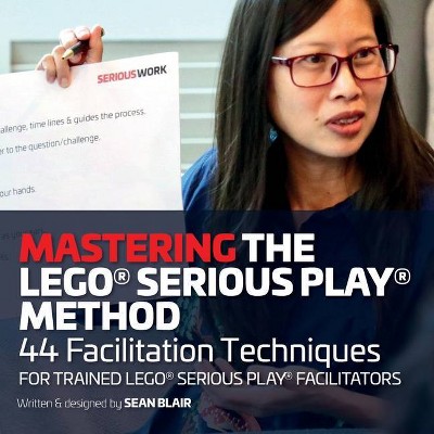 Mastering the LEGO Serious Play Method - by  Sean Blair (Paperback)