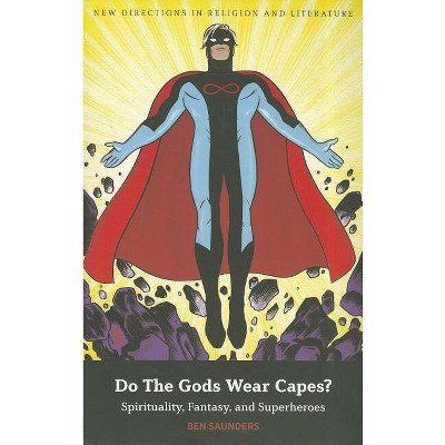 Do the Gods Wear Capes? - (New Directions in Religion and Literature) by  Ben Saunders (Paperback)