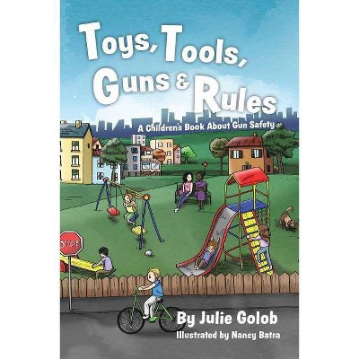 Toys, Tools, Guns & Rules - by  Julie Golob (Paperback)