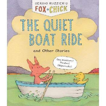 Fox & Chick: The Quiet Boat Ride and Other Stories (Early Chapter for Kids, Books about Friendship, Preschool Picture Books) - by  Sergio Ruzzier