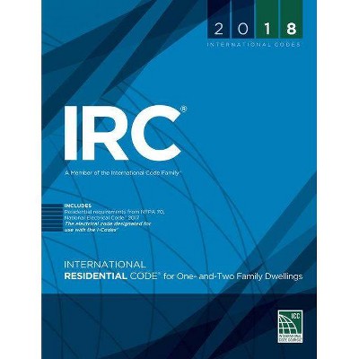 2018 International Residential Code for One- And Two-Family Dwellings - by  International Code Council (Paperback)