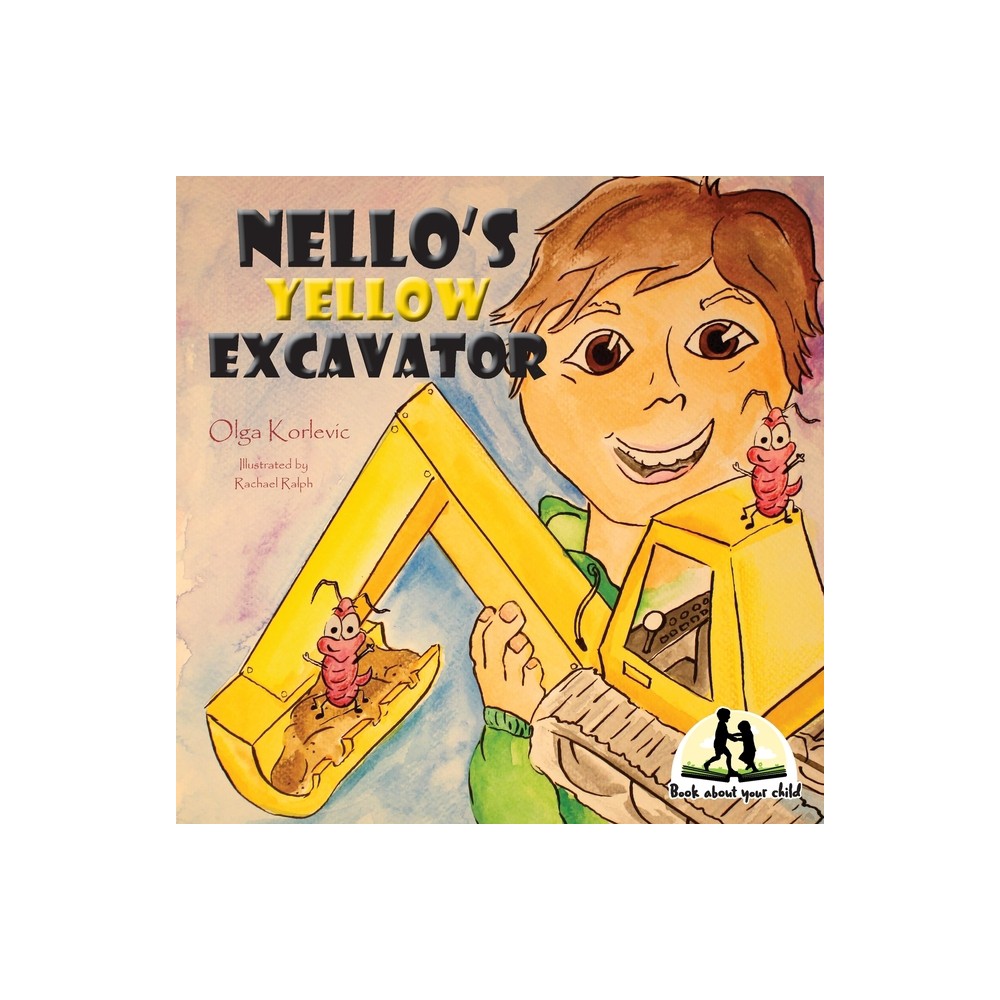 Nellos Yellow Excavator - by Olga Korlevic (Paperback)