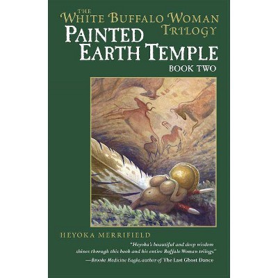 Painted Earth Temple - (White Buffalo Woman Trilogy) by  Heyoka Merrifield (Paperback)