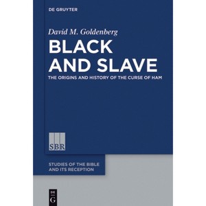 Black and Slave - (Studies of the Bible and Its Reception (Sbr)) by  David M Goldenberg (Hardcover) - 1 of 1