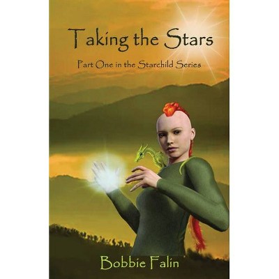 Taking the Stars - by  Bobbie Falin (Paperback)