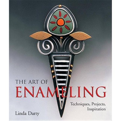 The Art of Enameling - by  Linda Darty (Paperback)