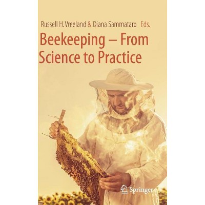 Beekeeping - From Science to Practice - by  Russell H Vreeland & Diana Sammataro (Hardcover)
