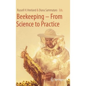 Beekeeping - From Science to Practice - by  Russell H Vreeland & Diana Sammataro (Hardcover) - 1 of 1