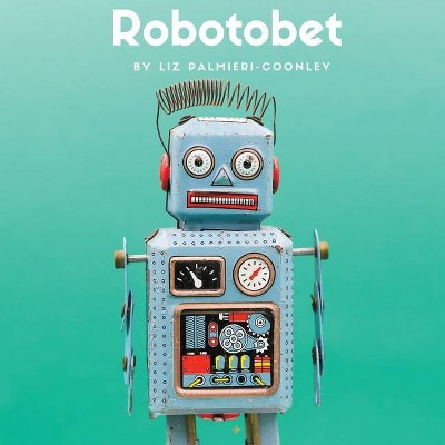 Robotobet - by  Liz Palmieri-Coonley (Paperback)