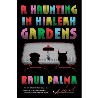 A Haunting in Hialeah Gardens - by  Raul Palma (Paperback)
