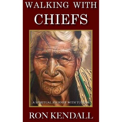 Walking With Chiefs - by  Ron Kendall (Paperback)