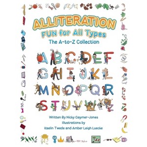 Alliteration Fun For All Types - by  Nicky Gaymer-Jones (Paperback) - 1 of 1
