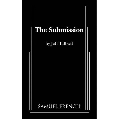 The Submission - by  Jeff Talbott (Paperback)