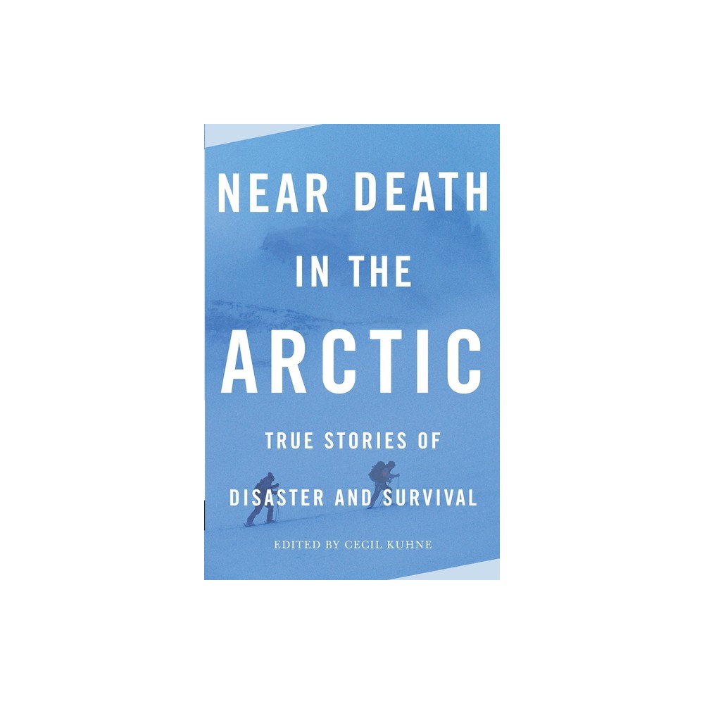 Near Death in the Arctic - (Vintage Departures) by Cecil Kuhne (Paperback)