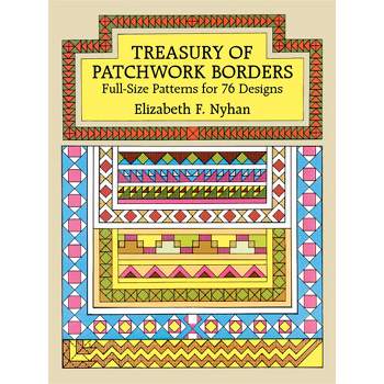 Treasury of Patchwork Borders - (Dover Quilting) by  Elizabeth F Nyhan (Paperback)