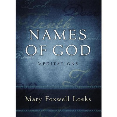 Names of God - by  Mary Foxwell Loeks (Paperback)
