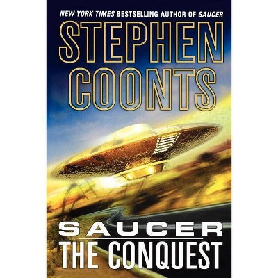 The Conquest - (Saucer) by  Stephen Coonts (Paperback)