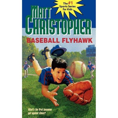 Baseball Flyhawk - (Matt Christopher Sports Classics) by  Matt Christopher & Marcy Dunn Ramsey (Paperback)