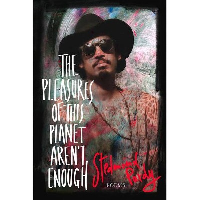 The Pleasures of This Planet Aren't Enough - by  Stedmond Pardy (Paperback)