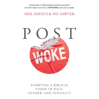 Post Woke - by  Neil Shenvi & Pat Sawyer (Paperback)