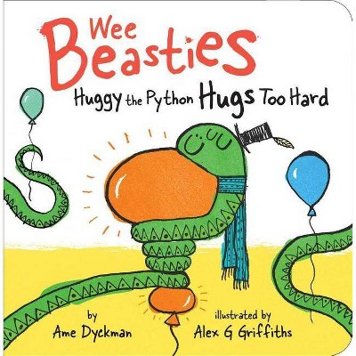 Huggy the Python Hugs Too Hard - (Wee Beasties) by  Ame Dyckman (Board Book)