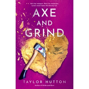 Axe and Grind - by  Taylor Hutton (Paperback) - 1 of 1