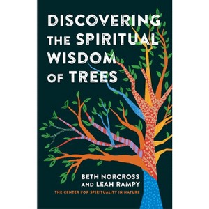 Discovering the Spiritual Wisdom of Trees - by  Beth Norcross & Leah Rampy (Hardcover) - 1 of 1