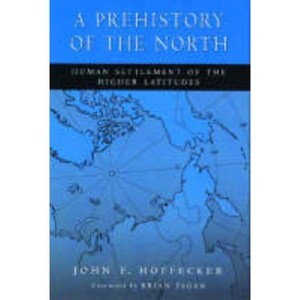 A Prehistory of the North - by  John F Hoffecker (Paperback) - 1 of 1