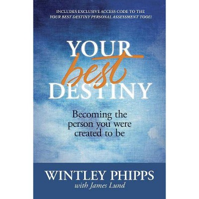 Your Best Destiny - by  Wintley Phipps (Paperback)