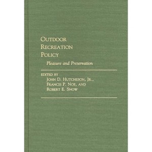 Outdoor Recreation Policy - (Contributions in Political Science) by  John D Hutcheson & Francis P Noe & Robert E Snow (Hardcover) - 1 of 1