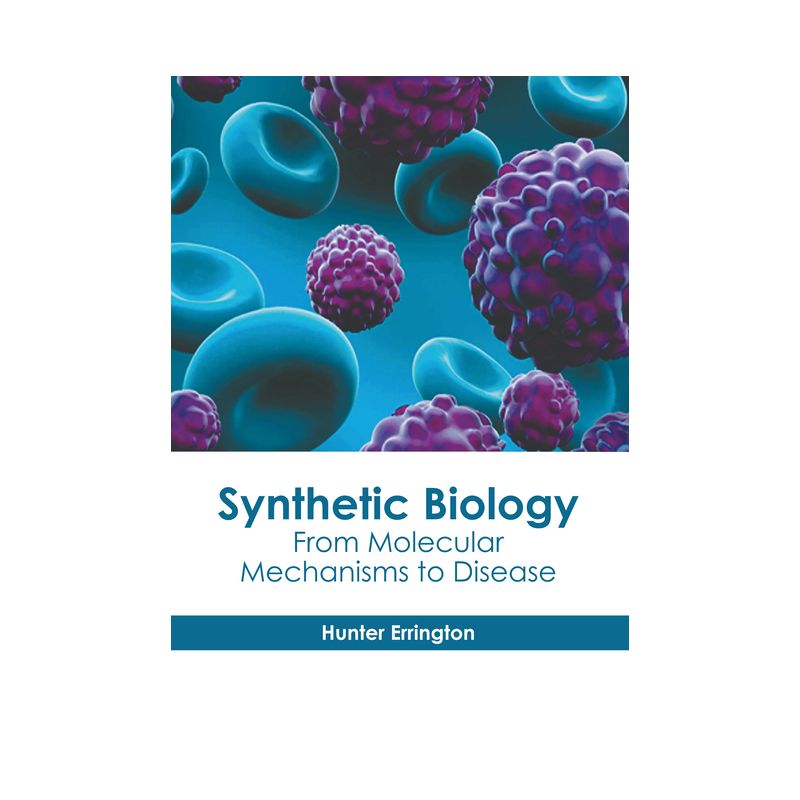 Synthetic Biology: From Molecular Mechanisms to Disease - by  Hunter Errington (Hardcover), 1 of 2