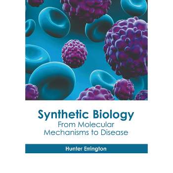Synthetic Biology: From Molecular Mechanisms to Disease - by  Hunter Errington (Hardcover)