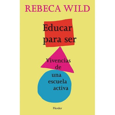 Educar Para Ser - by  Rebeca Wild (Paperback)