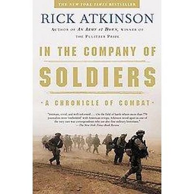 In the Company of Soldiers - by  Rick Atkinson (Paperback)