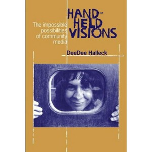 Hand-Held Visions - (Communications and Media Studies) by  Deedee Halleck (Paperback) - 1 of 1